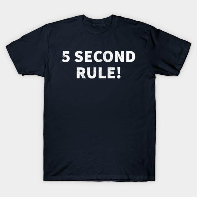 5 Second Rule T-Shirt by Gold Wings Tees